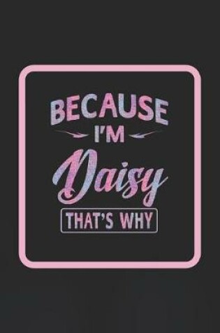 Cover of Because I'm Daisy That's Why