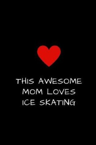 Cover of This Awesome Mom Loves Ice Skating