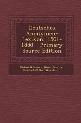 Cover of Deutsches Anonymen-Lexikon, 1501-1850 - Primary Source Edition