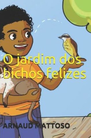 Cover of O Jardim DOS Bichos Felizes