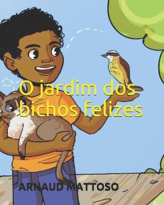 Cover of O Jardim DOS Bichos Felizes