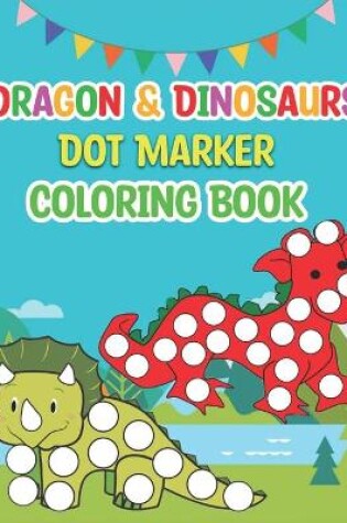 Cover of Dragons & Dinosaurs Dot Marker Coloring Book