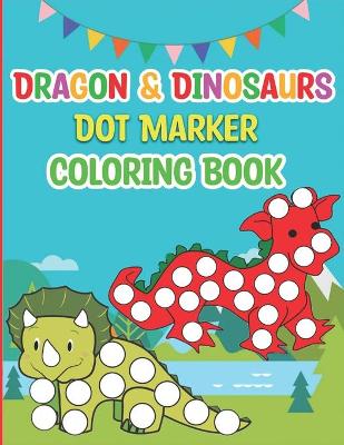 Book cover for Dragons & Dinosaurs Dot Marker Coloring Book