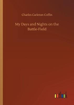 Book cover for My Days and Nights on the Battle-Field