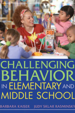 Cover of Challenging Behavior in Elementary and Middle School