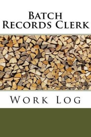 Cover of Batch Records Clerk Work Log