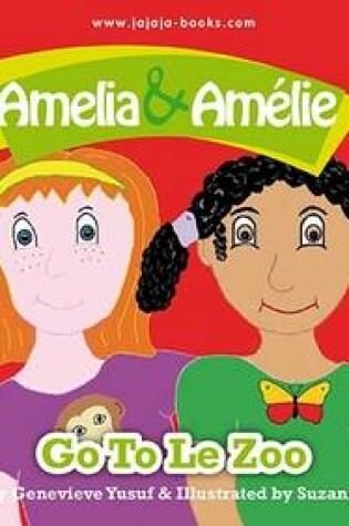 Cover of Amelia and Amelie Go to Le Zoo