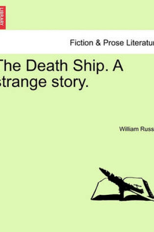 Cover of The Death Ship. a Strange Story.