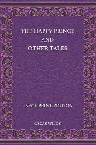 Cover of The Happy Prince and Other Tales - Large Print Edition