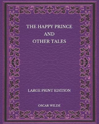 Book cover for The Happy Prince and Other Tales - Large Print Edition