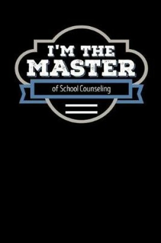 Cover of I'm the Master of School Counseling