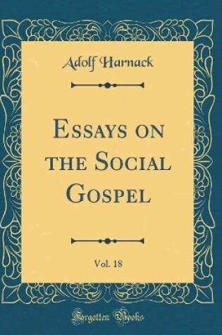 Cover of Essays on the Social Gospel, Vol. 18 (Classic Reprint)