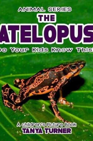 Cover of THE ATELOPUS Do Your Kids Know This?