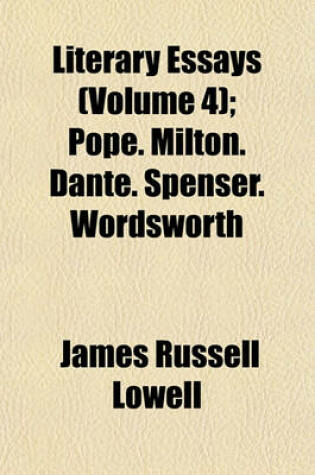 Cover of Literary Essays (Volume 4); Pope. Milton. Dante. Spenser. Wordsworth