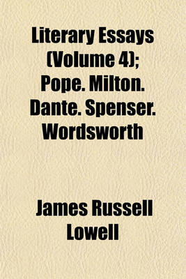 Book cover for Literary Essays (Volume 4); Pope. Milton. Dante. Spenser. Wordsworth