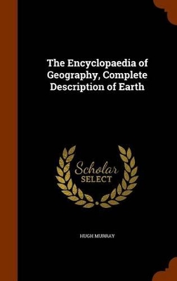 Book cover for The Encyclopaedia of Geography, Complete Description of Earth