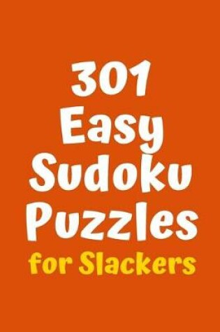 Cover of 301 Easy Sudoku Puzzles for Slackers