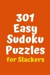 Book cover for 301 Easy Sudoku Puzzles for Slackers