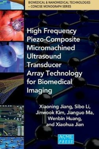 Cover of High Frequency Piezo-Composite Micromachined Ultrasound Transducer Array Technology for Biomedical Imaging