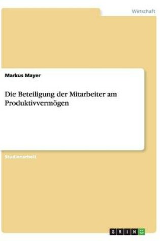 Cover of Die Beteiligung der Mitarbeiter am Produktivvermoegen