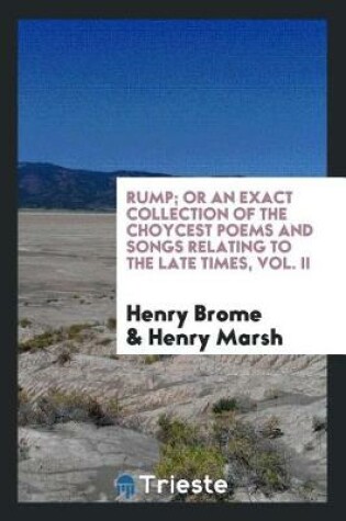 Cover of Rump; Or an Exact Collection of the Choycest Poems and Songs Relating to the Late Times, Vol. II