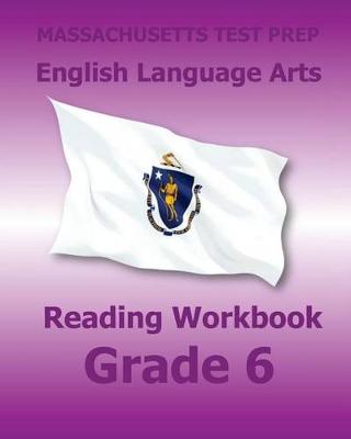 Book cover for Massachusetts Test Prep English Language Arts Reading Workbook Grade 6