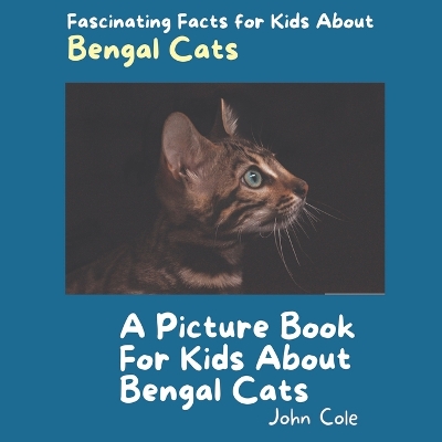 Book cover for A Picture Book for Kids About Bengal Cats