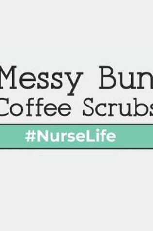 Cover of Messy Bun Scrubs Nurselife