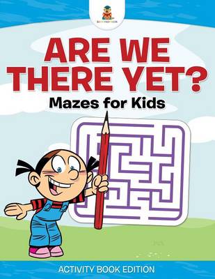 Book cover for Are We There Yet? Mazes for Kids - Activity Book Edition