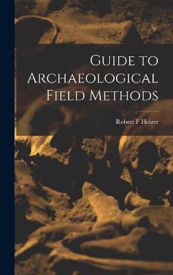 Book cover for Guide to Archaeological Field Methods