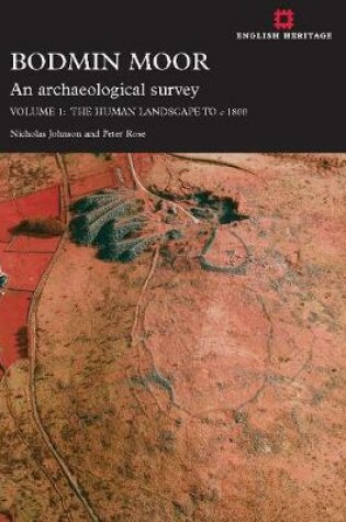 Cover of Bodmin Moor: An archaeological Survey: Volume 1
