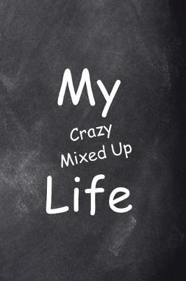 Cover of 2019 Daily Planner My Crazy Mixed Up Life Funny Chalkboard Design 384 Pages