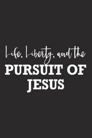 Cover of Life Liberty and the Pursuit of Jesus