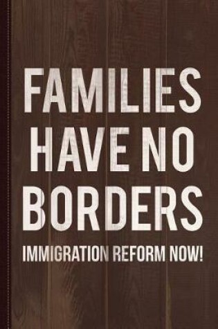 Cover of Families Have No Borders Immigration Journal Notebook