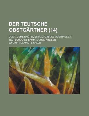 Book cover for Der Teutsche Obstgartner; Oder, Gemeinnutziges Magazin Des Obstbaues in Teutschlands Sammtlichen Kreisen (14)