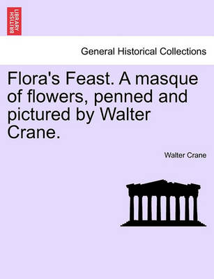 Book cover for Flora's Feast. a Masque of Flowers, Penned and Pictured by Walter Crane.