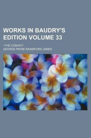 Cover of Works in Baudry's Edition Volume 33; -The Convict