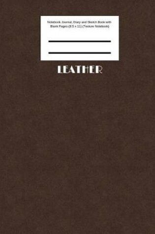 Cover of Leather Notebook Journal, Diary and Sketch Book with Blank Pages (8.5 x 11) (Texture Notebook)