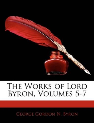Book cover for The Works of Lord Byron, Volumes 5-7