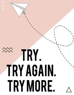 Cover of Try. try again. try more.