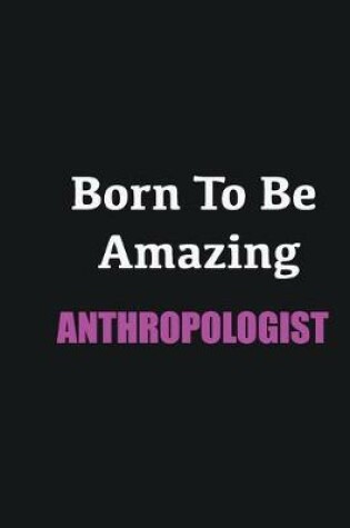 Cover of Born to me Amazing Anthropologist