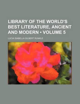 Book cover for Library of the World's Best Literature, Ancient and Modern (Volume 5)