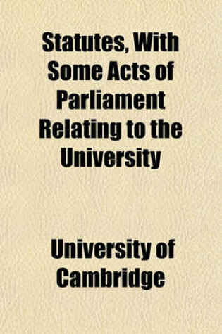 Cover of Statutes, with Some Acts of Parliament Relating to the University