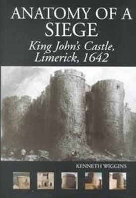 Book cover for The Anatomy of a Siege: King John's Castle, Limerick, 1642