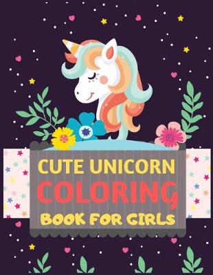 Book cover for Cute Unicorn Coloring Book For Girls