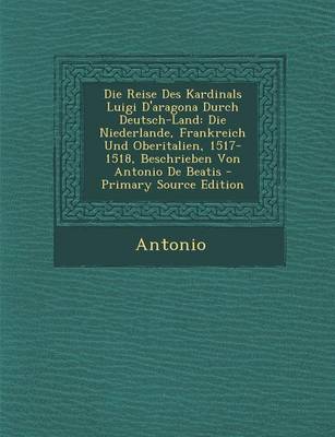 Book cover for Die Reise Des Kardinals Luigi D'Aragona Durch Deutsch-Land