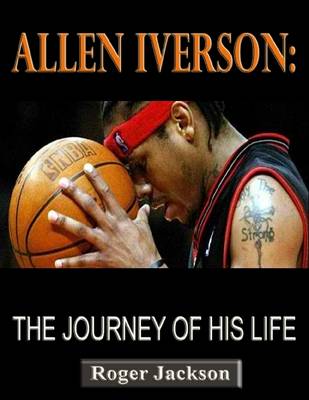 Book cover for Allen Inverson: The Journey of His Life
