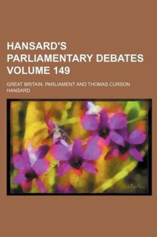 Cover of Hansard's Parliamentary Debates Volume 149