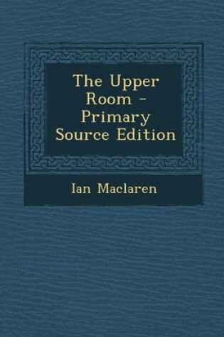 Cover of The Upper Room - Primary Source Edition