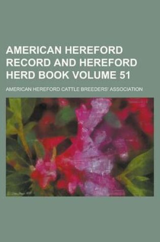 Cover of American Hereford Record and Hereford Herd Book Volume 51